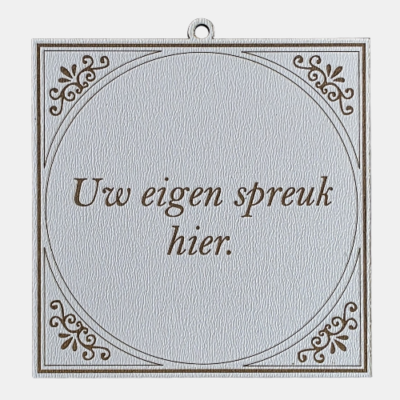 Tegelwijsheden met uw eigen spreuk Tegel met "Uw eigen spreuk"